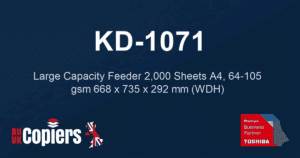 Toshiba KD-1071 Large Capacity Feeder 2,000 Sheets A4, 64-105 gsm 668 x 735 x 292 mm (WDH)